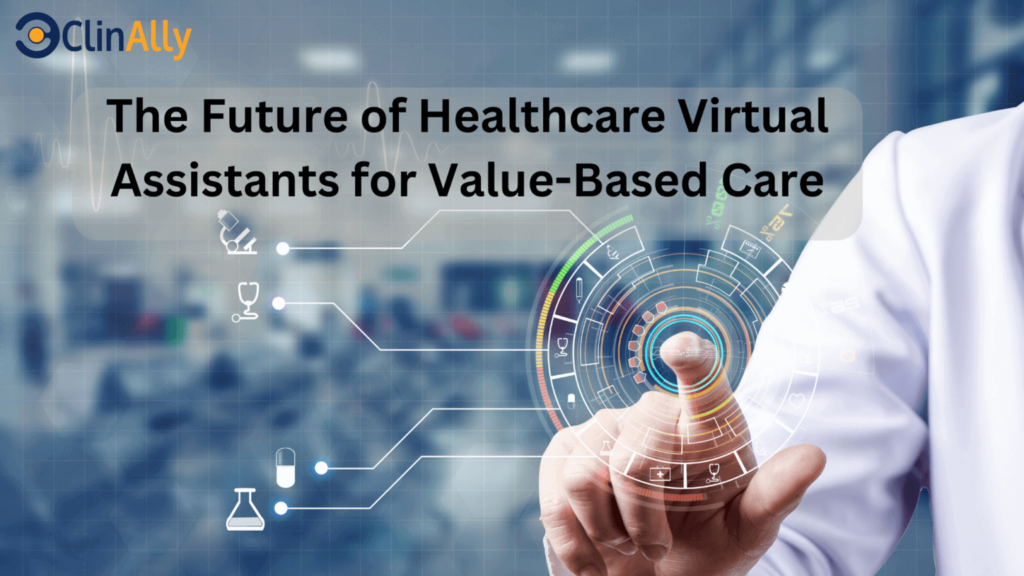 The Future of Healthcare Virtual Assistant for ValueBased Care